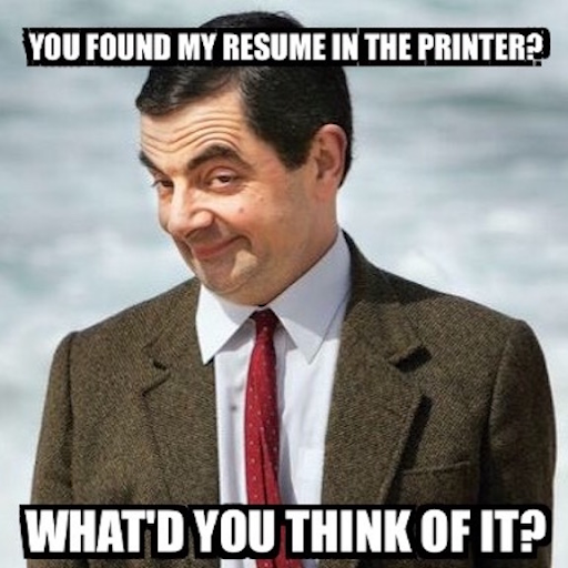 Mr Bean: You found my resume in the printer? What'd you think of it?