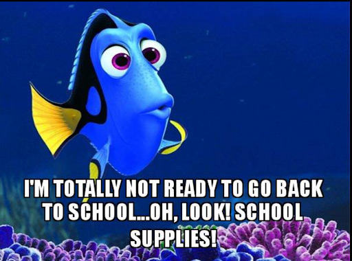 Dory from Disney Nemo universe: "I'm totally not ready to go back to school...Oh, look! School supplies!"