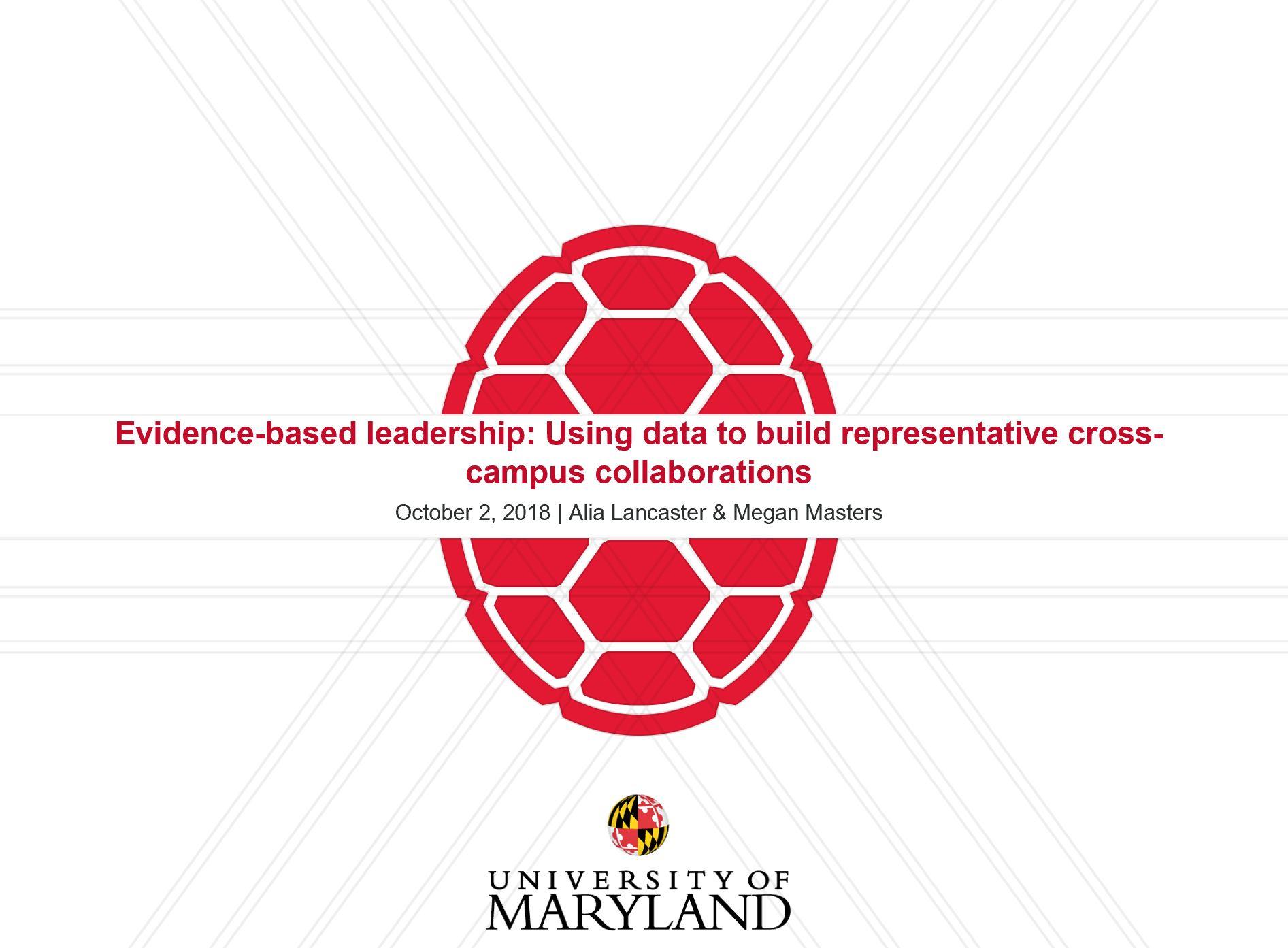 Title slide entitled evidence-based leadership: using data to build representative cross-campus collaborations