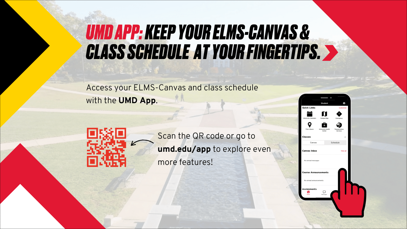 UMD App can keep your ELMS-Canvas and class schedule at your fingertips.